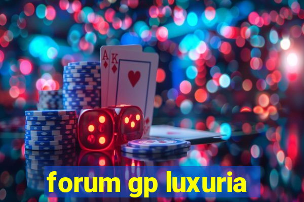 forum gp luxuria