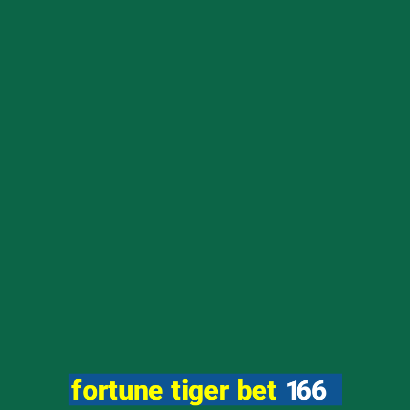 fortune tiger bet 166