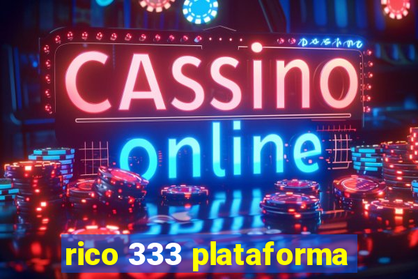 rico 333 plataforma