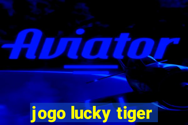 jogo lucky tiger