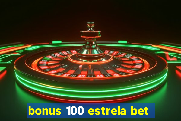 bonus 100 estrela bet