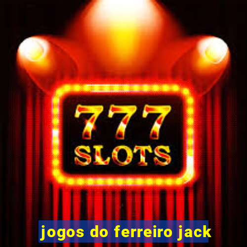 jogos do ferreiro jack