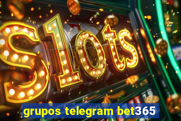 grupos telegram bet365