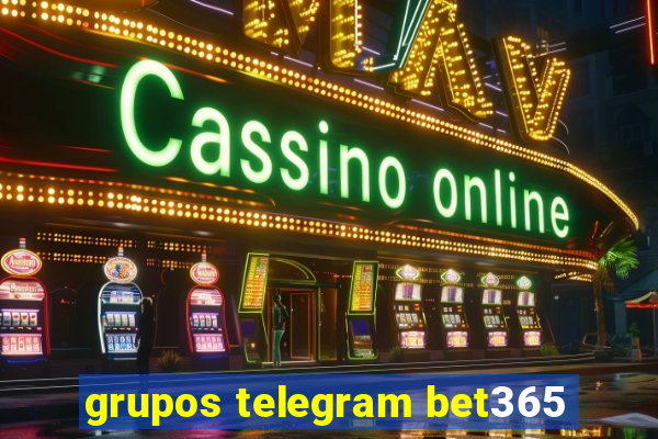 grupos telegram bet365