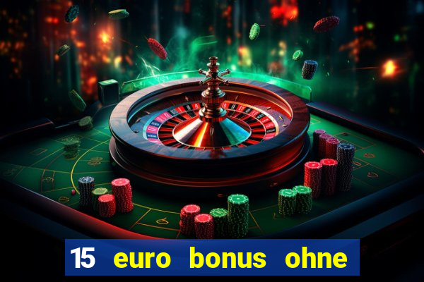 15 euro bonus ohne einzahlung casino