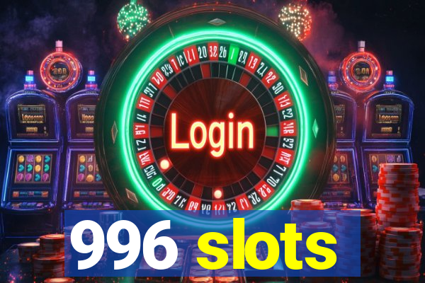 996 slots