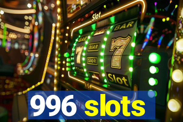 996 slots