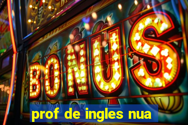 prof de ingles nua