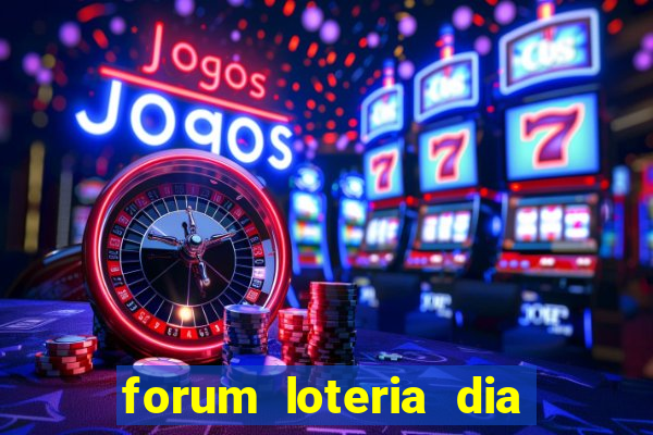 forum loteria dia de sorte