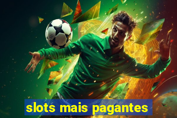 slots mais pagantes