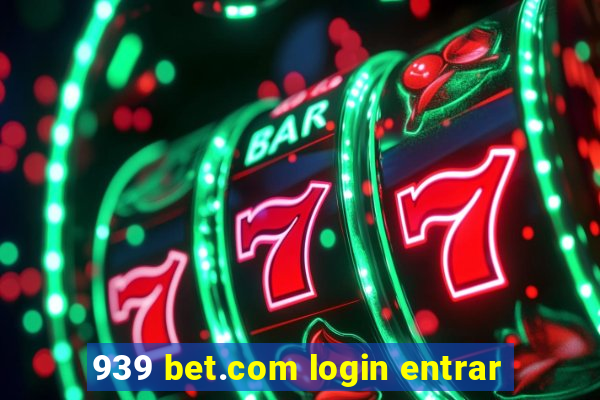 939 bet.com login entrar