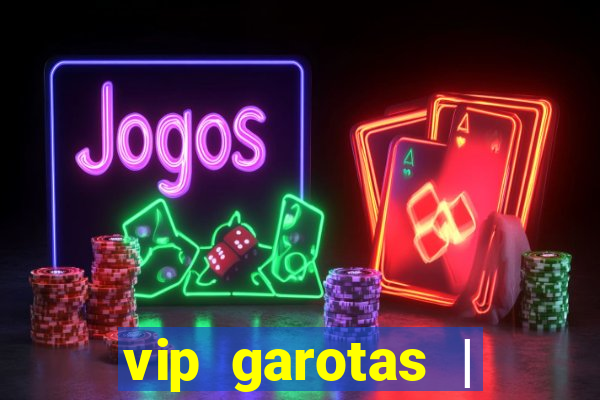 vip garotas | acompanhantes santa maria