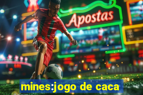 mines:jogo de caca