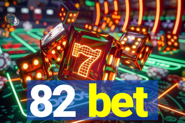 82 bet