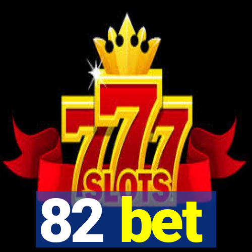 82 bet