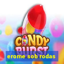 erome sob rodas