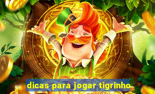 dicas para jogar tigrinho