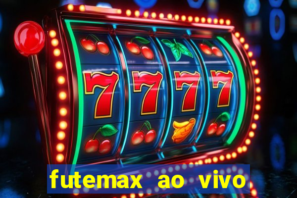 futemax ao vivo futebol ao vivo