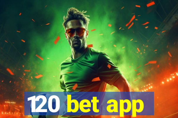 120 bet app