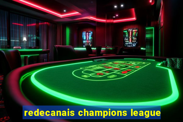 redecanais champions league