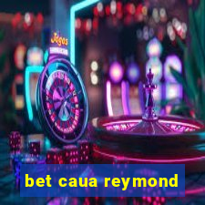 bet caua reymond