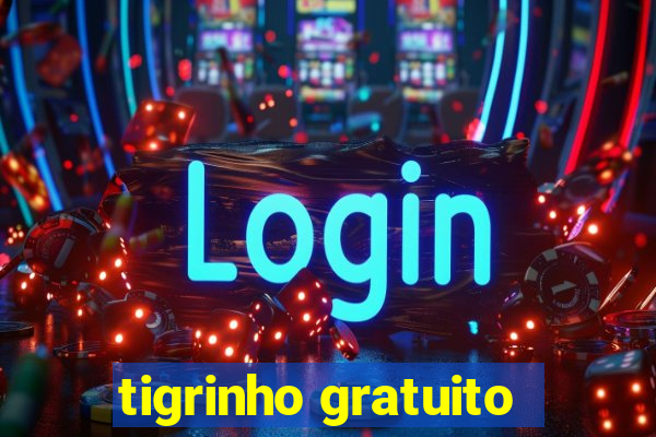 tigrinho gratuito