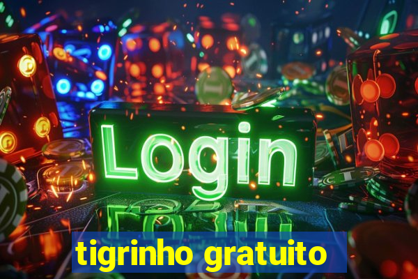 tigrinho gratuito