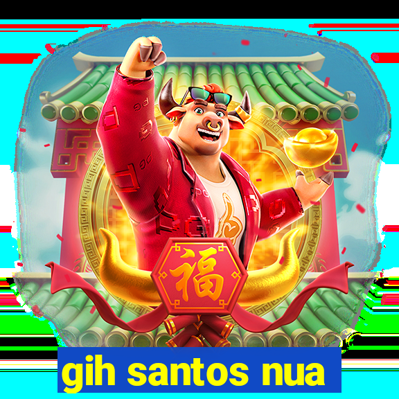 gih santos nua