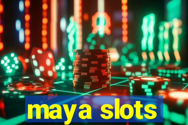 maya slots