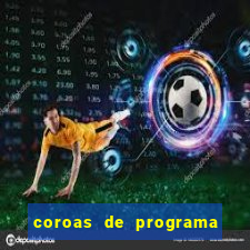 coroas de programa porto alegre