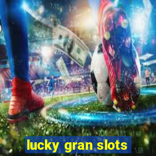 lucky gran slots