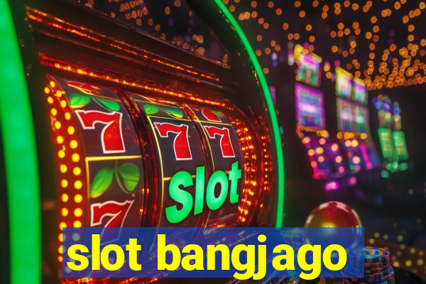 slot bangjago