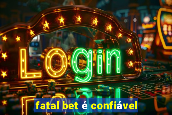 fatal bet é confiável