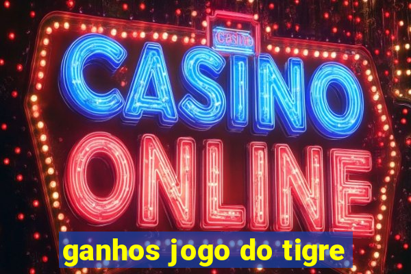 ganhos jogo do tigre