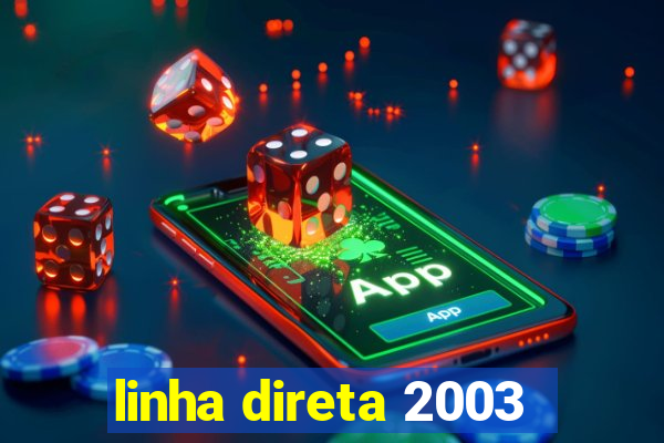 linha direta 2003