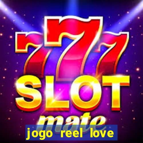 jogo reel love esporte da sorte