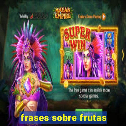 frases sobre frutas