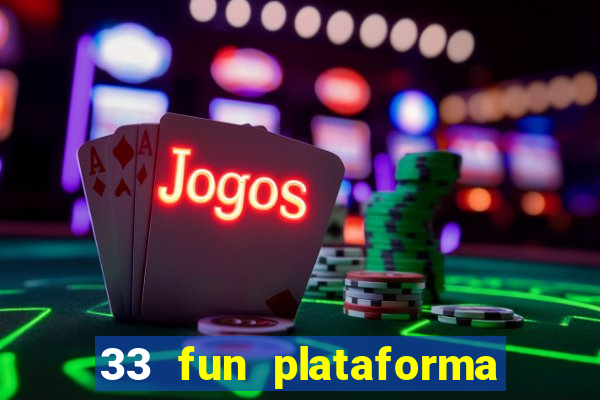 33 fun plataforma de jogos