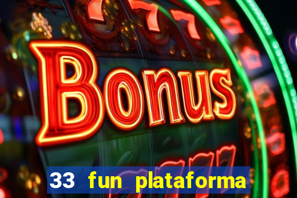 33 fun plataforma de jogos