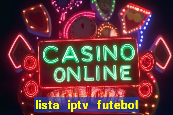 lista iptv futebol grátis definitiva 2022