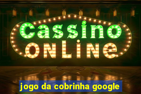 jogo da cobrinha google