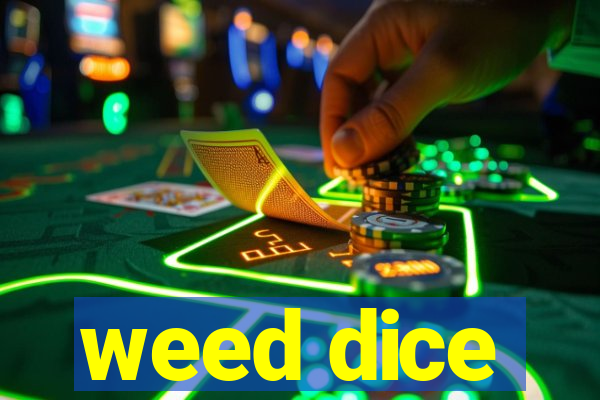 weed dice