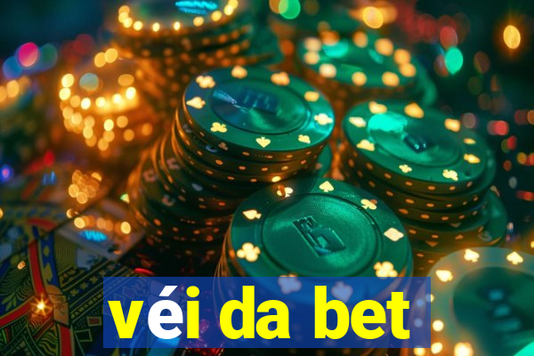 véi da bet