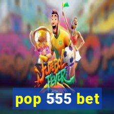 pop 555 bet