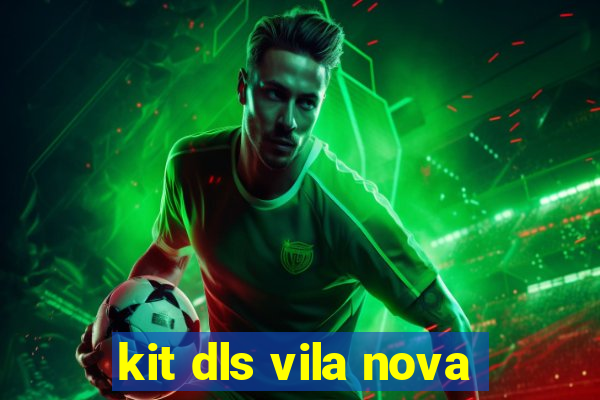 kit dls vila nova