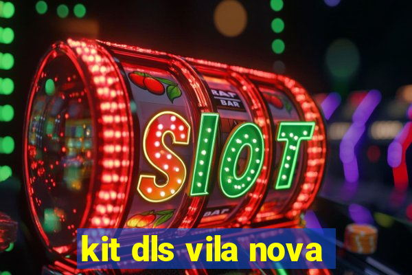 kit dls vila nova