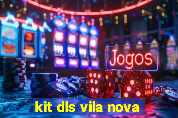 kit dls vila nova