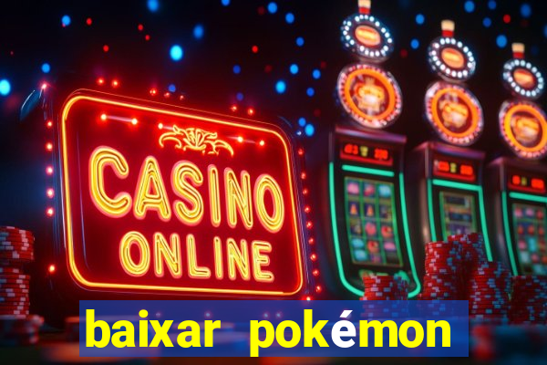 baixar pokémon mundos elementais