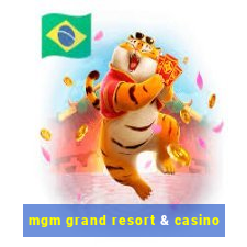 mgm grand resort & casino