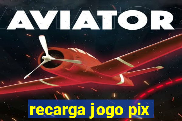 recarga jogo pix